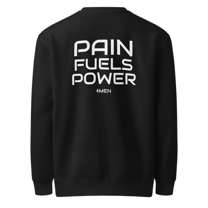 PAIN FUELS POWER $MEN Premium Crew Neck Sweatshirt